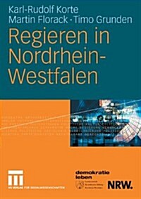 Regieren in Nordrhein-Westfalen: Strukturen, Stile Und Entscheidungen 1990 Bis 2006 (Paperback, 2006)