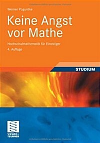 Keine Angst VOR Mathe: Hochschulmathematik F? Einsteiger (Paperback, 4, 4., Akt. Aufl.)