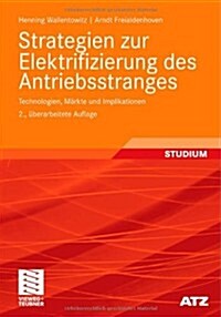 Strategien Zur Elektrifizierung Des Antriebsstranges: Technologien, M?kte Und Implikationen (Paperback, 2, 2., Uberarb. Au)