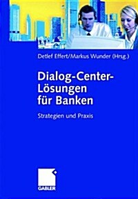 Dialog-Center-Loesungen Fur Banken : Strategien Und Praxis (Hardcover, 2006 ed.)