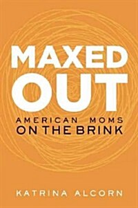 Maxed Out: American Moms on the Brink (Paperback)