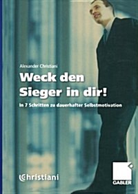 Weck Den Sieger in Dir! (Paperback, 2, 2. Aufl. 2000)