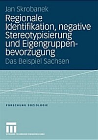 Regionale Identifikation, Negative Stereotypisierung Und Eigengruppenbevorzugung (Paperback)