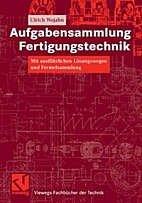 Aufgabensammlung Fertigungstechnik: Mit Ausfuhrlichen Losungswegen Und Formelsammlung (Paperback, 2008)