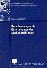 Branchenimages Als Determinanten Der Markenprofilierung (Paperback)