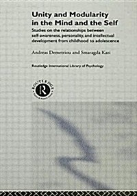 Unity and Modularity in the Mind and Self : Studies on the Relationships Between Self-Awareness, Personality, and Intellectual Development from Childh (Paperback)