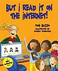 But I Read It on the Internet! (Hardcover)