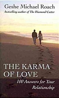 The Karma of Love: 100 Answers for Your Relationship, from the Ancient Wisdom of Tibet (Paperback)