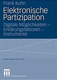 Elektronische Partizipation: Digitale M?lichkeiten - Erkl?ungsfaktoren - Instrumente (Paperback, 2006)