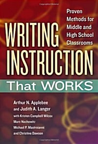 Writing Instruction That Works: Proven Methods for Middle and High School Classrooms (Paperback)