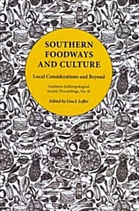 Southern Foodways and Culture: Local Considerations and Beyond (Paperback)