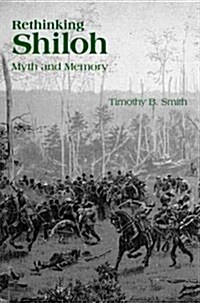 Rethinking Shiloh: Myth and Memory (Hardcover)