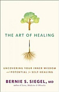 The Art of Healing: Uncovering Your Inner Wisdom and Potential for Self-Healing (Paperback)