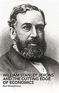 William Stanley Jevons and the Cutting Edge of Economics (Paperback)