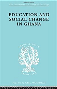 Education and Social Change in Ghana (Paperback)