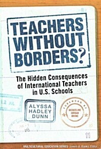 Teachers Without Borders?: The Hidden Consequences of International Teachers in U.S. Schools (Paperback)