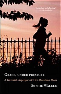Grace, Under Pressure: A Girl with Aspergers & Her Marathon Mom (Paperback)