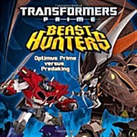 Transformers Prime Beast Hunters: Optimus Prime Versus Predaking (Paperback)