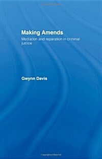 Making Amends : Mediation and Reparation in Criminal Justice (Paperback)