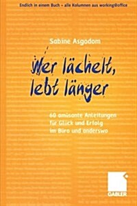 Wer L?helt, Lebt L?ger: 60 Am?ante Anleitungen F? Gl?k Und Erfolg Im B?o Und Anderswo (Paperback, 2004)
