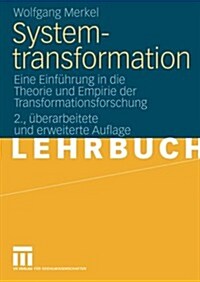 Systemtransformation: Eine Einf?rung in Die Theorie Und Empirie Der Transformationsforschung (Paperback, 2, 2., Uberarb. U.)