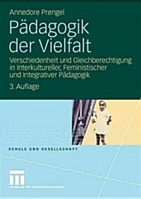 Padagogik Der Vielfalt: Verschiedenheit Und Gleichberechtigung in Interkultureller, Feministischer Und Integrativer Padagogik (Paperback, 3, 3. Aufl. 2006)