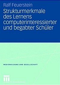Strukturmerkmale Des Lernens Computerinteressierter Und Begabter Sch?er (Paperback, 2008)