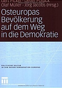 Osteuropas Bev?kerung Auf Dem Weg in Die Demokratie: Repr?entative Untersuchungen in Ostdeutschland Und Zehn Osteurop?schen Transformationsstaaten (Paperback, 2006)