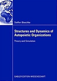 Structures and Dynamics of Autopoietic Organizations: Theory and Simulation (Paperback, 2008)