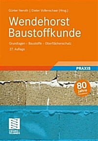 Wendehorst Baustoffkunde: Grundlagen - Baustoffe - Oberfl?henschutz (Hardcover, 27, 27., Vollst. Ub)