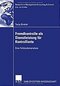 Fremdkontrolle ALS Dienstleistung F? Kontrollierte: Eine Fallstudienanalyse (Paperback, 2006)