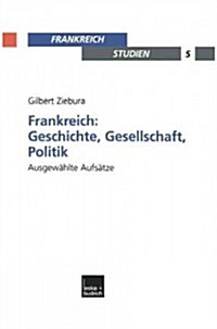 Frankreich: Geschichte, Gesellschaft, Politik: Ausgew?lte Aufs?ze (Paperback, 2003)