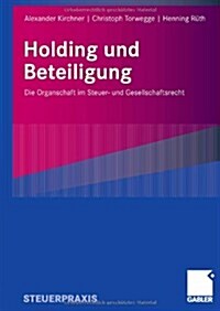 Holding Und Beteiligung: Die Organschaft Im Steuer- Und Gesellschaftsrecht (Paperback, 2009)