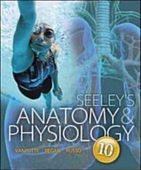 Loose Leaf Version for Seeleys Anatomy and Physiology (Loose Leaf, 10)