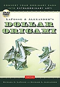 Lafosse & Alexanders Dollar Origami: Convert Your Ordinary Cash Into Extraordinary Art!: Origami Book with 48 Origami Paper Dollars, 20 Projects and (Spiral, Bilingual)