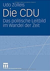 Die Cdu: Das Politische Leitbild Im Wandel Der Zeit (Paperback, 2008)