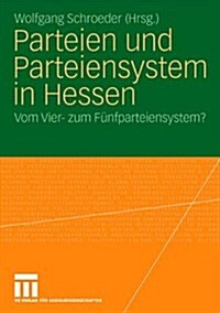 Parteien Und Parteiensystem in Hessen: Vom Vier- Zum F?fparteiensystem? (Paperback, 2008)