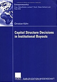 Capital Structure Decisions in Institutional Buyouts (Paperback)