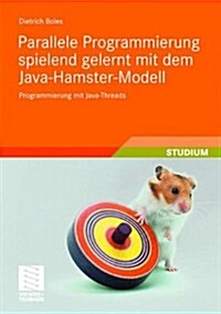 Parallele Programmierung Spielend Gelernt Mit Dem Java-Hamster-Modell: Programmierung Mit Java-Threads (Paperback, 2008)