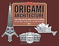 Origami Architecture Kit: Create Lifelike Scale Paper Models of Three Iconic Buildings [Origami Kit with Book, Pre-Cut Card Stock] (Paperback, Book and Kit)