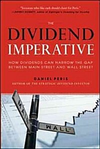 The Dividend Imperative: How Dividends Can Narrow the Gap Between Main Street and Wall Street (Hardcover)