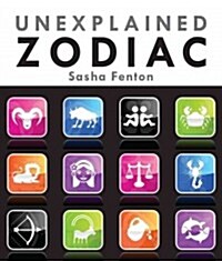 Unexplained Zodiac: The Inside Story of Your Sign (Paperback)