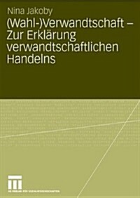 (wahl-)Verwandtschaft - Zur Erkl?ung Verwandtschaftlichen Handelns (Paperback, 2008)