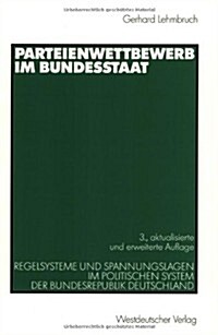 Parteienwettbewerb Im Bundesstaat: Regelsysteme Und Spannungslagen Im Politischen System Der Bundesrepublik Deutschland (Paperback, 3, 3., Akt. U. Erw)