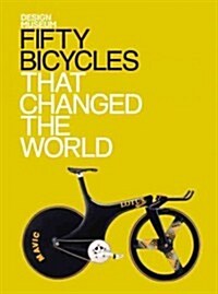 Fifty Bicycles That Changed the World (Hardcover)