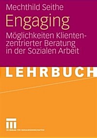 Engaging: M?lichkeiten Klientenzentrierter Beratung in Der Sozialen Arbeit (Paperback, 2008)