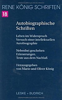 Autobiographische Schriften: Leben Im Widerspruch -- Versuch Einer Intellektuellen Autobiographie. Nebenbei Geschehen -- Erinnerungen. Texte Aus De (Hardcover, 1999)