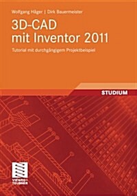 3d-CAD Mit Inventor 2011: Tutorial Mit Durchg?gigem Projektbeispiel (Paperback, 2011)