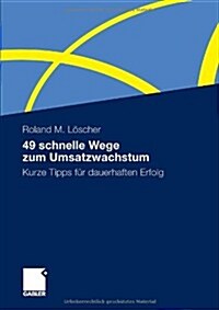 49 Schnelle Wege Zum Umsatzwachstum: Kurze Tipps F? Dauerhaften Erfolg (Paperback, 2010)