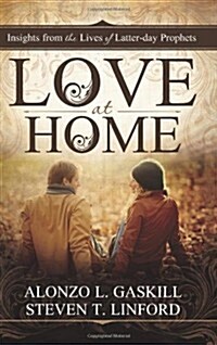 Love at Home: Insights from the Lives of Latter-Day Prophets (Hardcover)